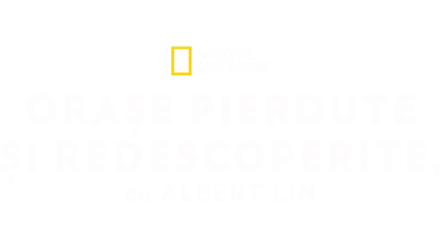 Orașe pierdute și redescoperite, cu Albert Lin