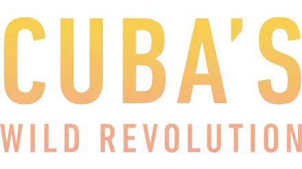 Cuba's Wild Revolution
