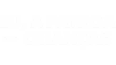 Eu, a Patroa e as Crianças