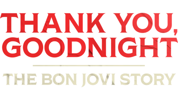 Thank You, Goodnight: The Bon Jovi Story