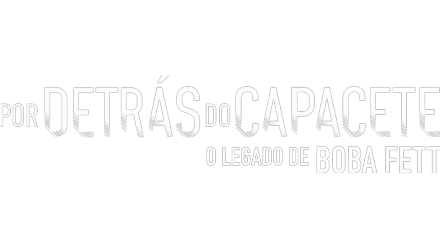 Por Detrás do Capacete: O legado de Boba Fett