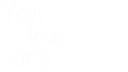 Your Love Song