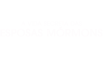 A Vida Secreta das Esposas Mórmons