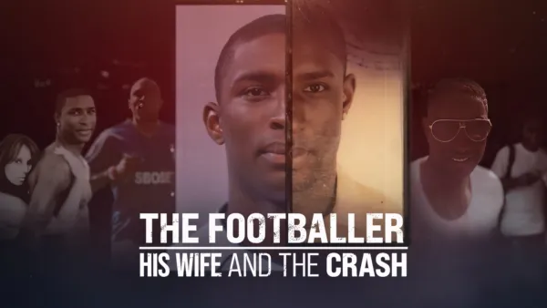 thumbnail - The Footballer, His Wife & the Crash