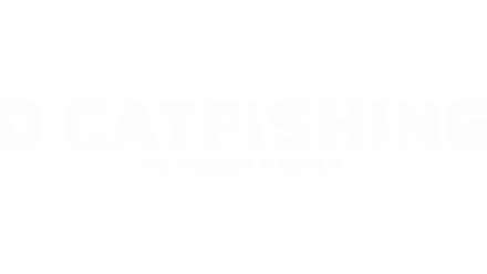 O Catfishing de Tegan e Sara