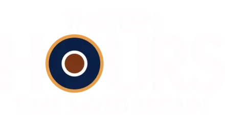 13 Hours That Saved Britain