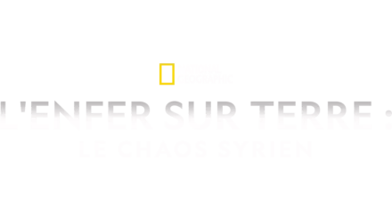 L'enfer sur terre : Le chaos Syrien