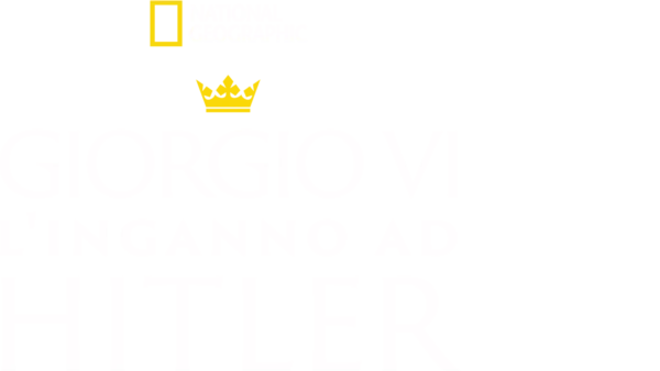 Giorgio VI: l'inganno ad Hitler
