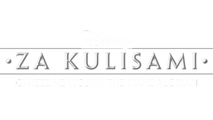 Disney za kulisami / Gwiezdne wojny: The Mandalorian