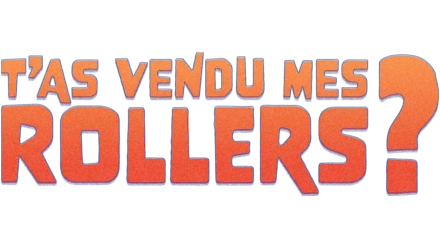 T'as vendu mes rollers?