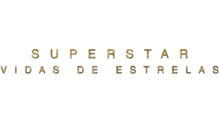 Superstar: Vidas de Estrelas