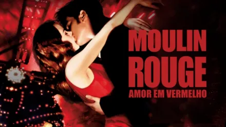 thumbnail - Moulin Rouge - Amor Em Vermelho