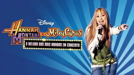 thumbnail - Hannah Montana e Miley Cyrus: O Melhor dos Dois Mundos em Concerto