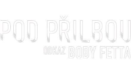 Pod přilbou: Odkaz Boby Fetta