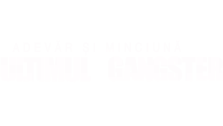 Adevăr și Minciună: Ultimul Gangster