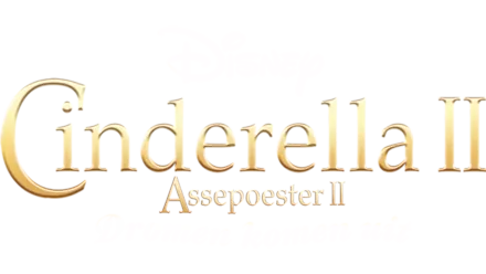 Assepoester II: Dromen Komen Uit (Cinderella II)