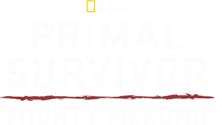 Primal Survivor: Mighty Mekong