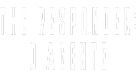 The Responder: O Agente