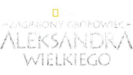 Zaginiony grobowiec Aleksandra Wielkiego