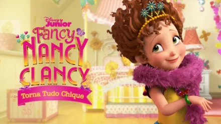 thumbnail - Fancy Nancy Clancy: Torna Tudo Chique