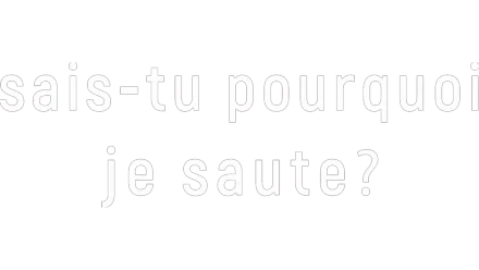 Sais-tu pourquoi je saute