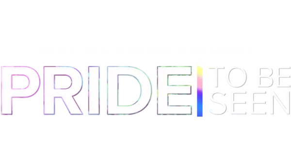 PRIDE | To Be Seen: A Soul of a Nation Presentation