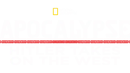 Apocalypse: Hitler Takes On The West