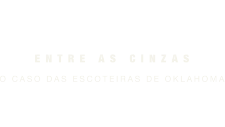 Entre as Cinzas: O Caso das Escoteiras de Oklahoma