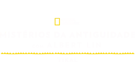 Mistérios da Antiguidade com Albert Lin: Tikal