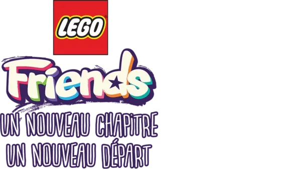 Lego friends : Un Nouveau Chapitre : Un Nouveau Départ