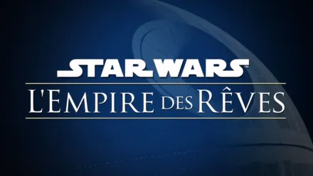 thumbnail - Star Wars : L'Empire des rêves