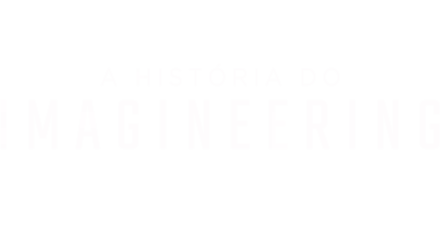 A História do Imagineering