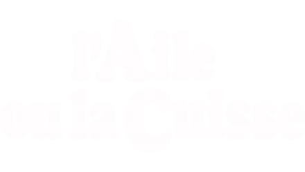 L'aile Ou La Cuisse