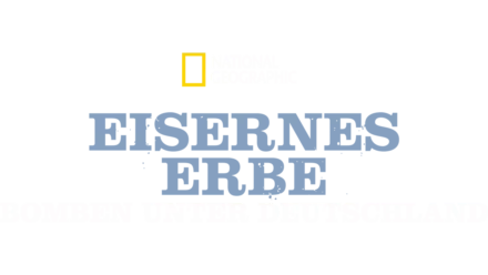 Eisernes Erbe - Bomben unter Deutschland