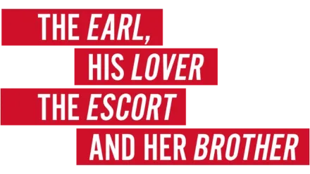 The Earl, His Lover, the Escort and Her Brother