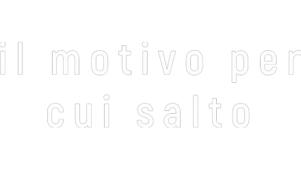 Il motivo per cui salto