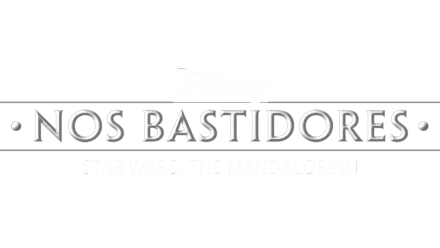 Nos Bastidores / Star Wars: The Mandalorian