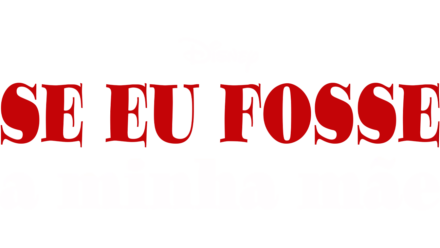 Se Eu Fosse a Minha Mãe