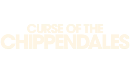 Curse of the Chippendales