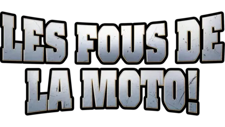 Les Fous de la moto!