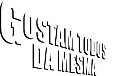 Gostam Todos da Mesma