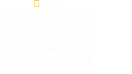 6 juin 1944 : Témoins du débarquement