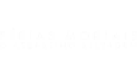 Férias Mortais: O Assassino Selvagem