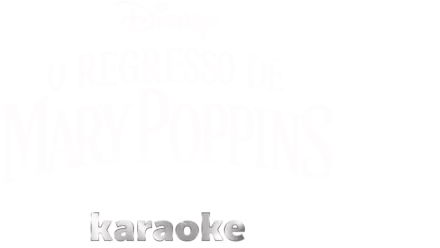 O Regresso de Mary Poppins  karaoke