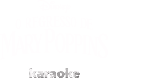 O Regresso de Mary Poppins  karaoke