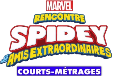 Rencontre Spidey et ses amis extraordinaires (courts-métrages)