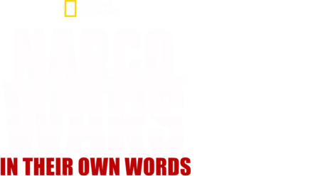 Narco Wars: In Their Own Words