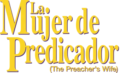 La mujer del predicador (The preacher's wife)