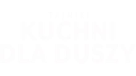 Tajniki kuchni dla duszy