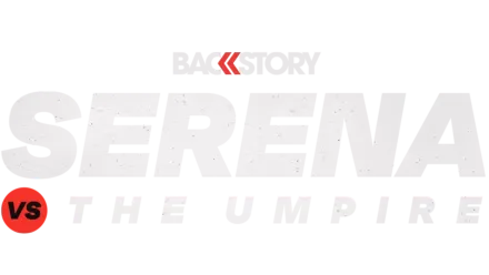 Backstory: Serena vs. The Umpire